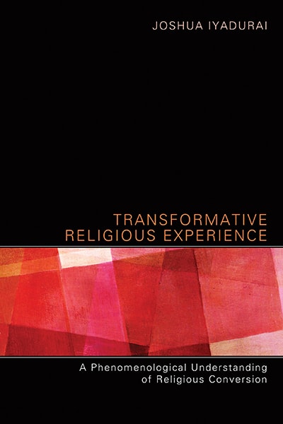 Joshua-Iyadurai-Transformative-Religious-Experience-A-Phenomenological-Understanding-of-Religious-Conversion