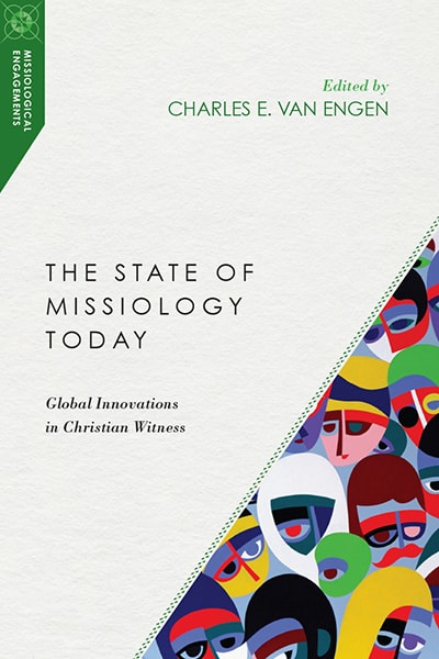 State-of-Missiology-Today-Global-Innovations-in-Christian-Witness-Charles-E-Van-Engen