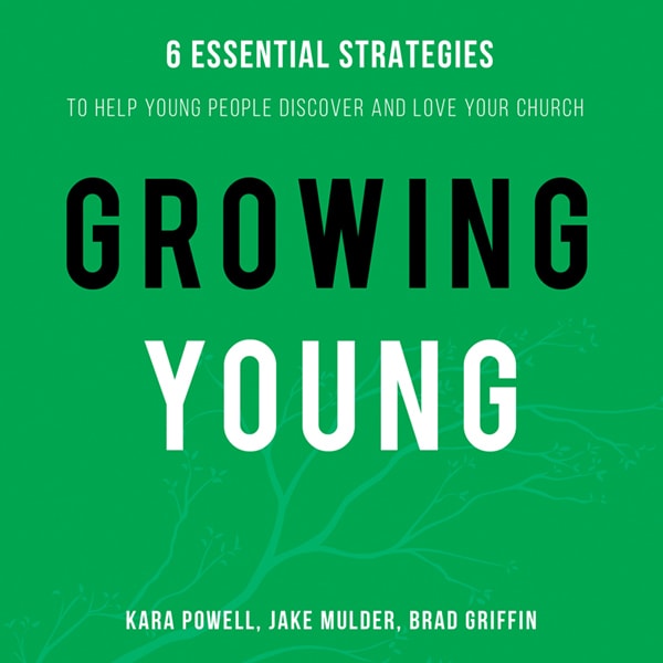 Growing-Young-6-Essential-Strategies-to-Help-Young-People-Discover-and-Love-Your-Church